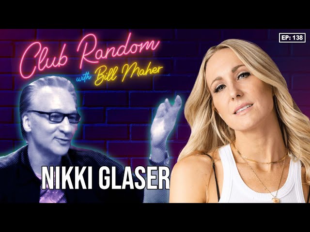 Nikki Glaser | Club Random with Bill Maher