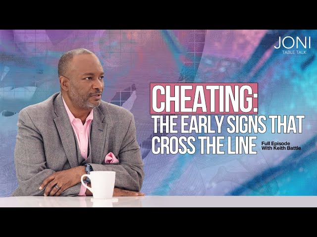 Cheating: The Early Signs That Cross the Line | The Real Reasons People Cheat with Keith Battle