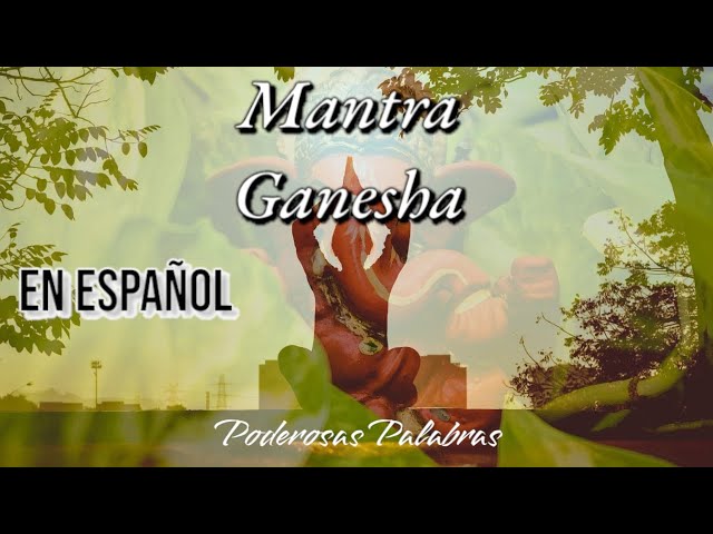 Ganesha Mantra en Español: Abre Caminos y Atrae Prosperidad - Om Gam Ganapataye Namaha