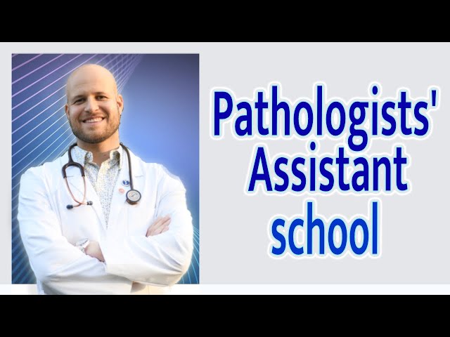 What Pathologists' Assistant School is like