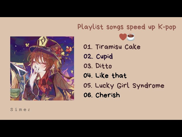 [PLAYLIST SPEED UP K-POP #1] | Tiramisu Cake, Cupid,...| Kpop Music☕| Speed up bởi Simea |