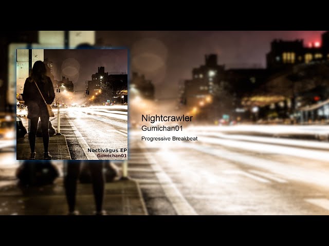 [Progressive Breakbeat] Gumichan01 - Nightcrawler