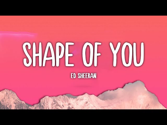 Ed Sheeran - Shape of You (Lyrics)