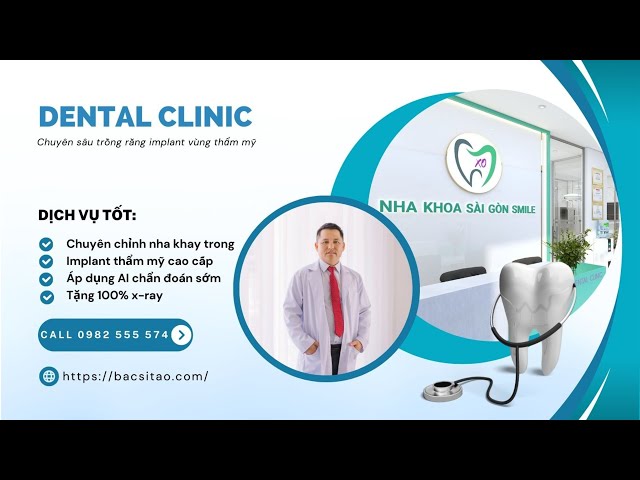 Nha Khoa SaiGon Smile Dental XO Uy Tín || Trồng Răng Implant Vùng Thẩm Mỹ | BSCK2. PHẠM VĂN TÀO