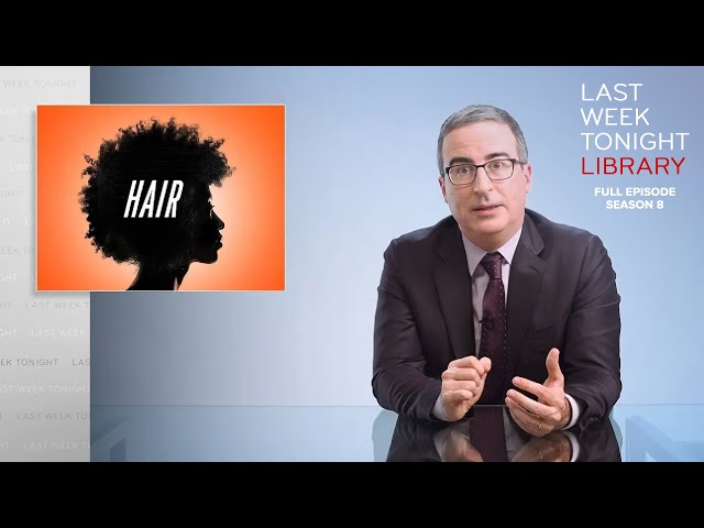 S8 E11: Hair, Voting Restrictions & Arizona Recount: Last Week Tonight with John Oliver