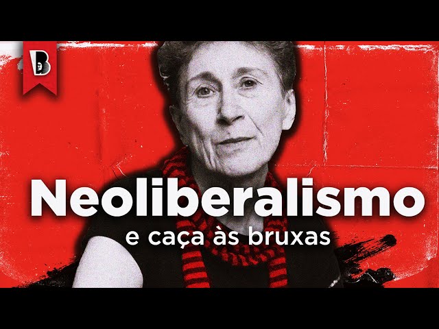 CAÇA ÀS BRUXAS E CAPITALISMO NEOLIBERAL | Silvia Federici