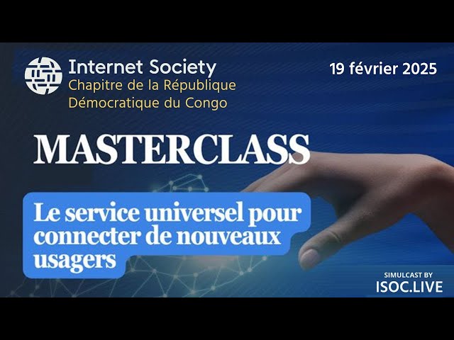 ISOC-RDC - Masterclass sur le service universel: "Connecter de nouveaux usagers" (EDIT)