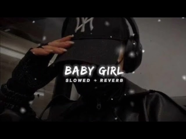 BABY GIRL||slowed and reverb||lofi song||baby girl song