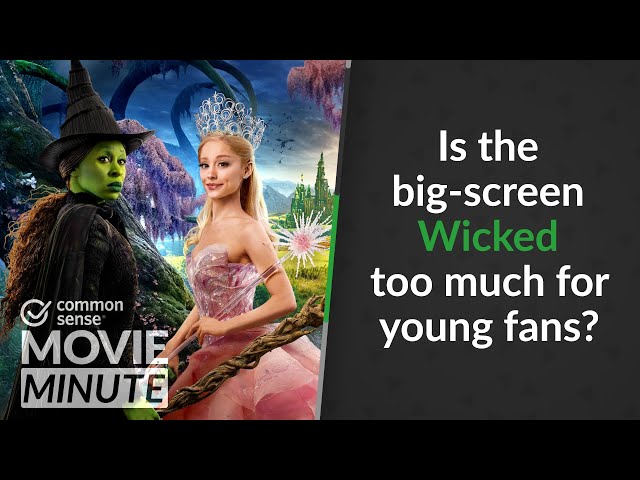 Is the big-screen Wicked too much for young fans? | Common Sense Movie Minute