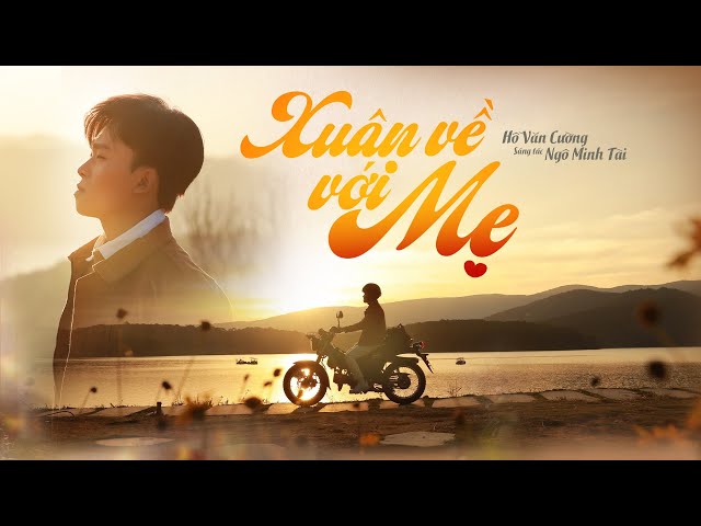 XUÂN VỀ VỚI MẸ - HỒ VĂN CƯỜNG | OFFICIAL MUSIC VIDEO