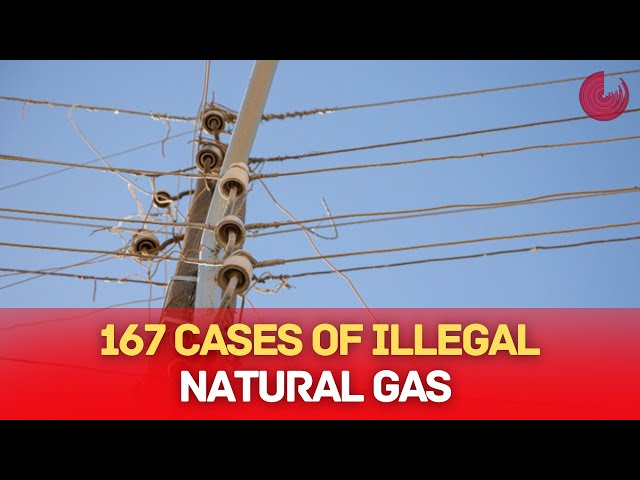 167 CASES OF ILLEGAL NATURAL GAS USE IDENTIFIED IN 2.5 MONTHS