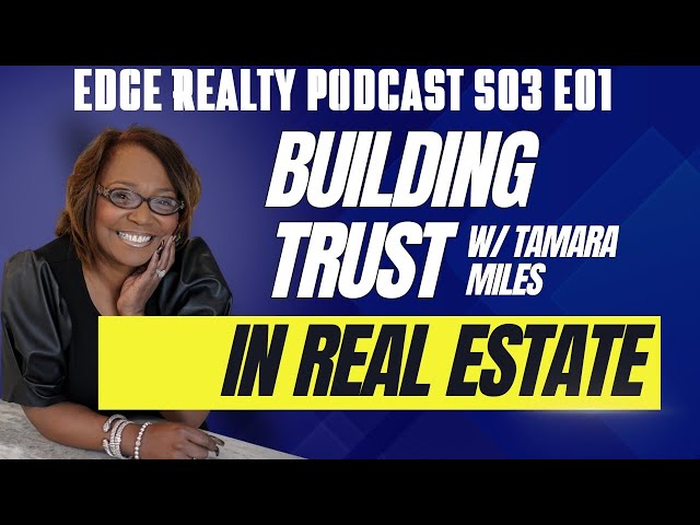 Building Trust in Real Estate: Insights from Tamara Miles - Edge Realty Podcast S3E01