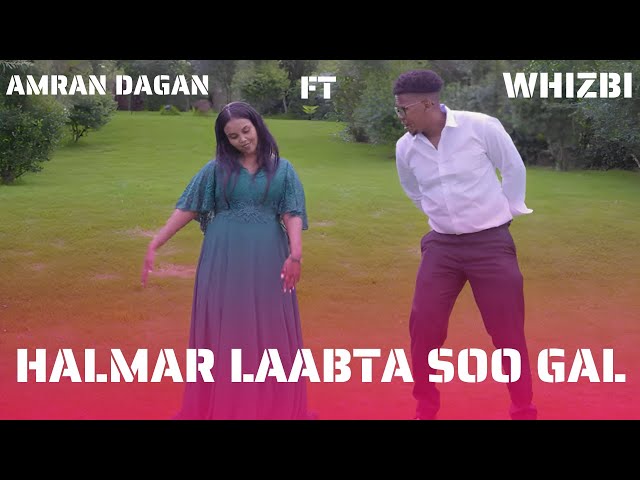 WHIZIBI FT AMRAN DAGAN || HALMAR LAABTA SOO GAL || OFFICIAL VIDEO 2025 || HOT ||