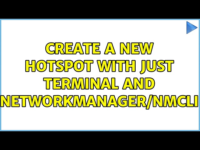 Create a new Hotspot with just Terminal and NetworkManager/nmcli