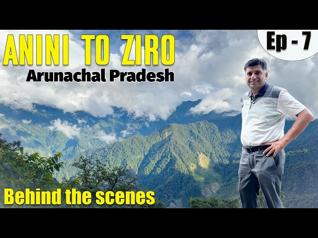 EP - 7 Anini to Pasighat to Ziro | Behind the Scenes- BTS | Arunachal Pradesh