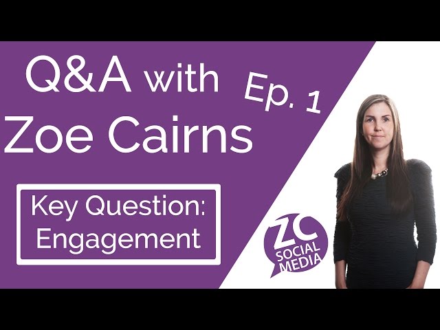 Q&A With Zoe Cairns - Ep1 - Engagement