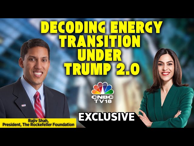 LIVE: Decoding Energy Transition Under Trump 2.0 | Rockefeller Foundation's Rajiv Shah Excl