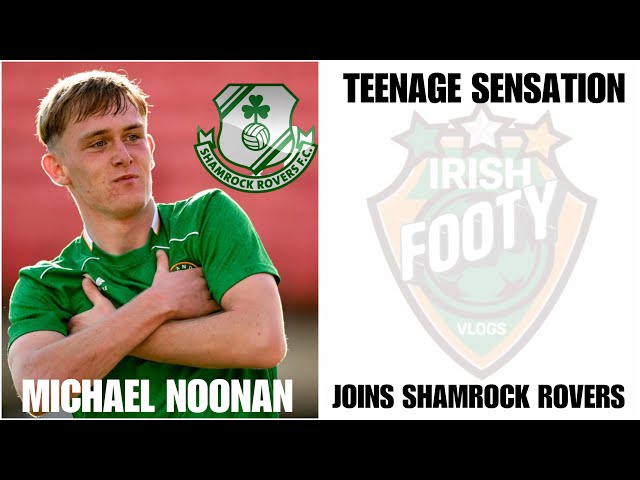 It’s Offical!! | Michael Noonan SIGNS For Shamrock Rovers ⚽️🇮🇪