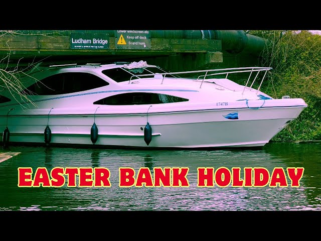 Easter bank holiday boats Norfolk broads ( ludham wroxham Potter Heigham acle Womack horning )