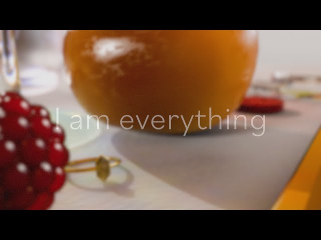 I am everything