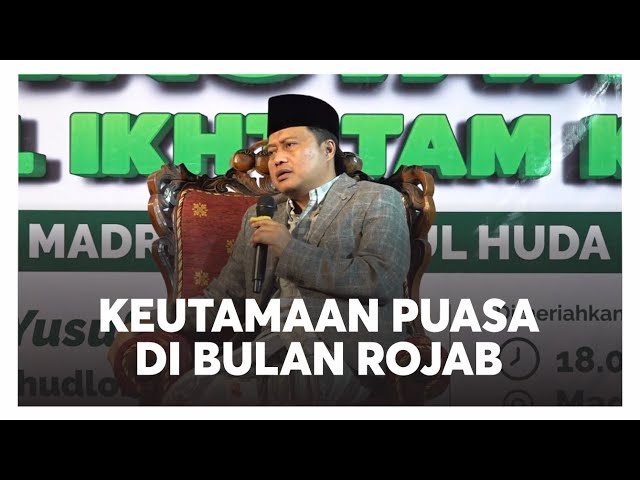 KEUTAMAAN PUASA BULAN ROJAB DAN NIATNYA  - GUS YUSUF CHUDLORI -