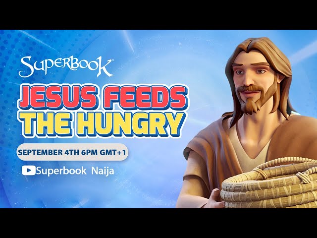 Jesus Feeds The Hungry