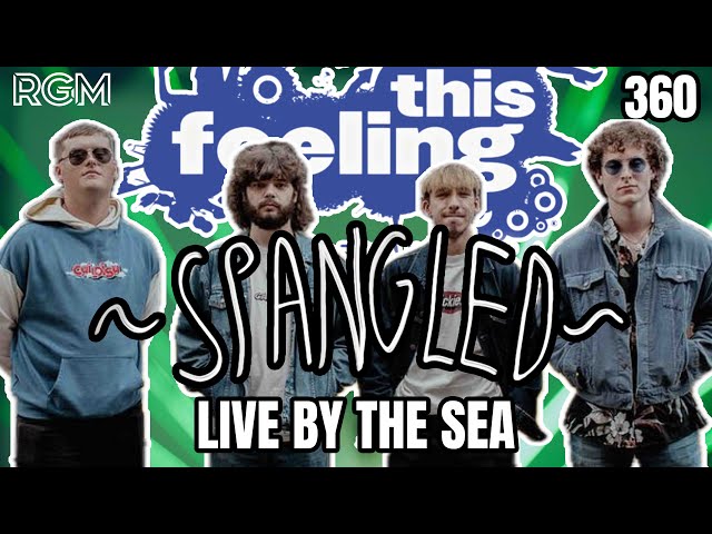 SPANGLED LIVE BY THE SEA FOR THIS FEELING