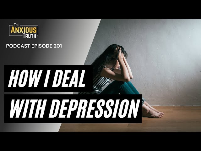 How I Deal With Depression (Podcast Ep 201)