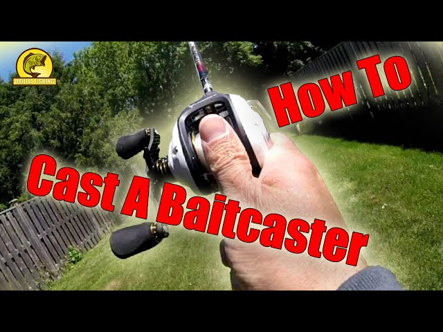 How To Cast A Baitcaster