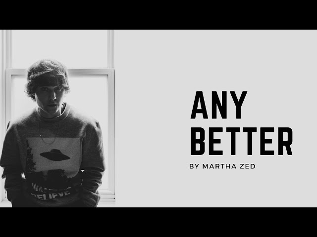 Any Better - Official Video - Martha Zed