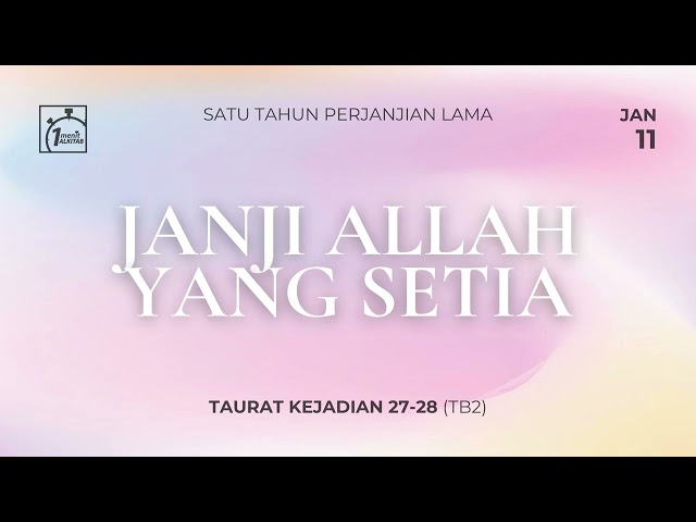 PL 11 Januari - Janji Allah yang Setia - Kejadian 27-28 (TB2)