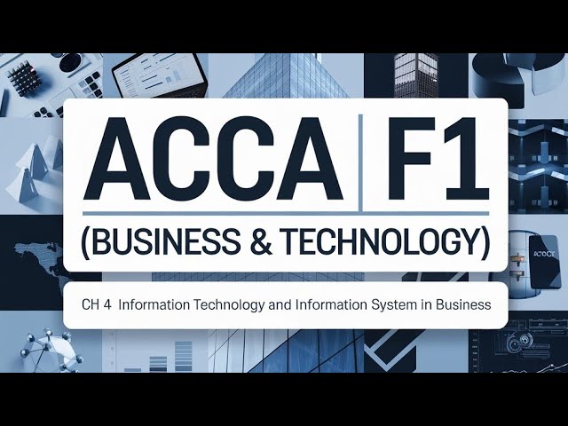 CH ~ 4 Information Technology & Information System In Business || ACCA F1 (Business & Technology)