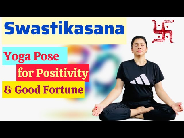 Swastikasana (Auspicious Pose) for Positivity & Good Luck: Step-by-Step Guide|How to Do and Benefits