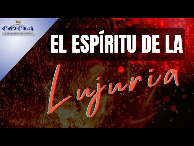 EL ESPÍRITU DE LA LUJURIA | GOCC SPANISH