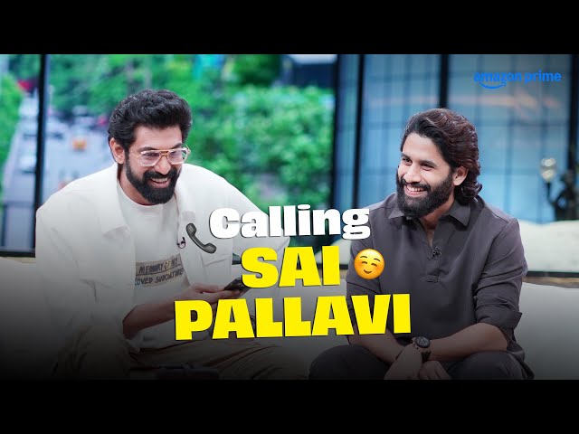 The Surprise Cameo: Sai Pallavi 😲 | Naga Chaitanya | The Rana Daggubati Show | Prime Video India