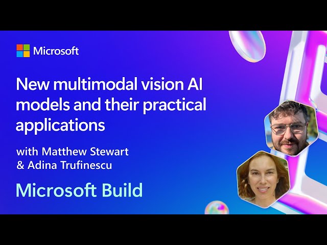 New multimodal vision AI models and their practical applications | BRK106