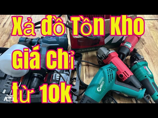 xả lô đồ cũ tồn kho từ 10k máy cắt gỗ, mài nhật, máy khoan, vít pin, đế cắt bàn, mài pin