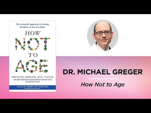 How Not to Age—Dr. Michael Greger