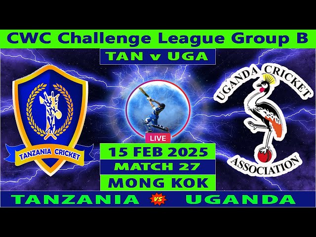 Tanzania vs Uganda Live | TAN vs UGA Live | CWC Challenge League Group B Live | UGA vs TAN Live