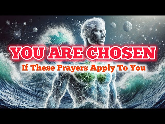 Chosen Ones Spiritual Warfare Prayer to Unlock Destiny and Receive Power