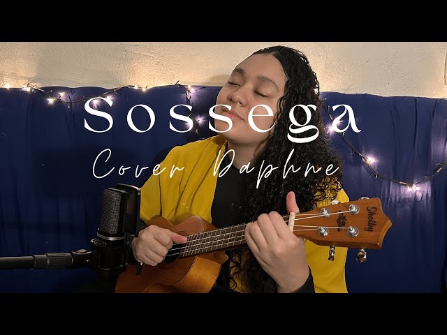 Sossega - Canção e Louvor [ Cover Daphne]