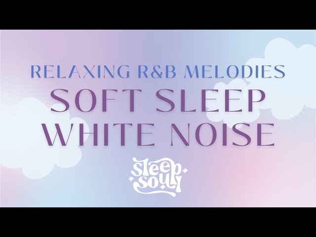 R&B Baby Sleep Music & Lullabies: Sleep Soul - Soft Sleep White Noise (Official Audio)