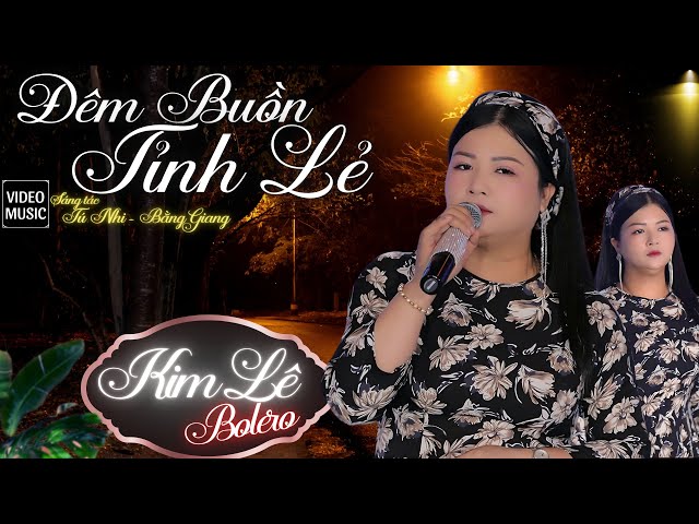 Đêm Buồn Tỉnh Lẻ - Kim Lê Bolero | 4k Mv Official