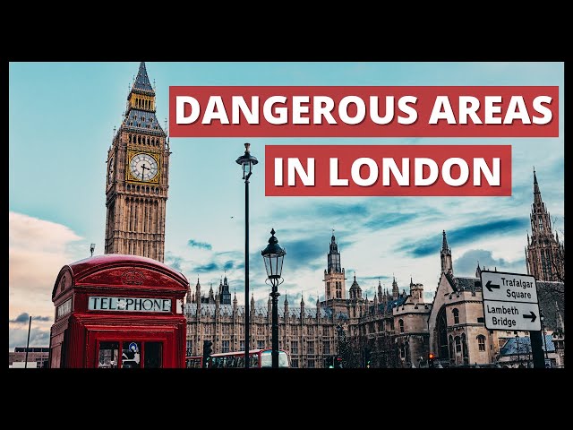 Top 10 Most Dangerous Areas In London