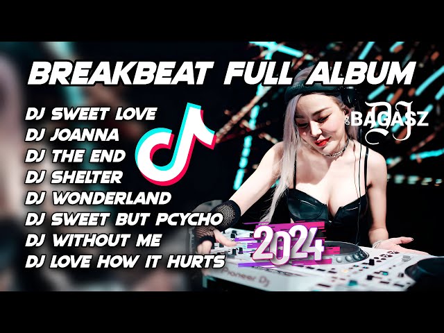 DJ MIXTAPE BREAKBEAT BARAT TERBARU FULL ALBUM REMIX VERSION 2024