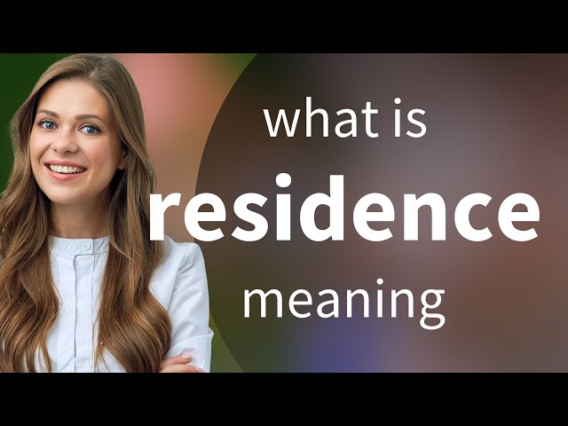 Residence — meaning of RESIDENCE