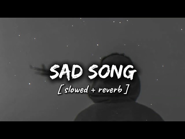 Sad Emotional Music 💔🥀 || Sad Song (Slowed + Reverb) || Sad Song #sadsong