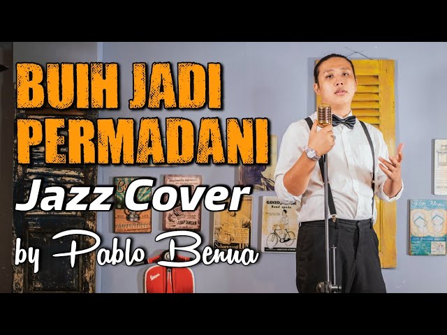 BUIH JADI PERMADANI - EXIST | COVER BY PABLO BENUA | JAZZ VERSION