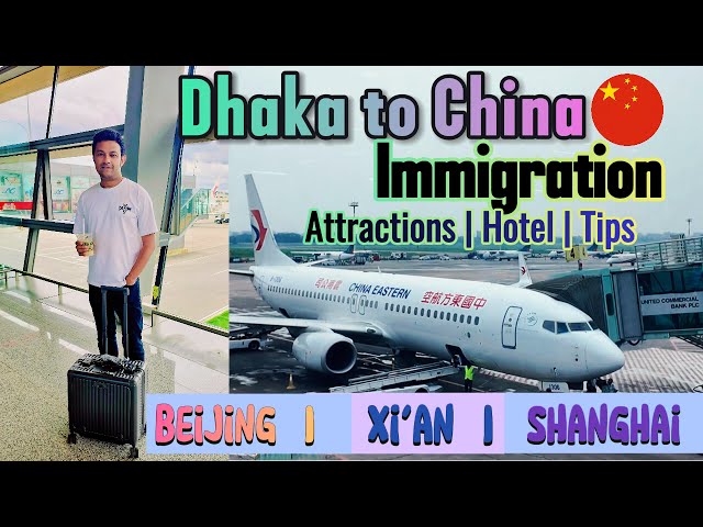 Dhaka to China Tour | চীন দেশ ভ্রমণ | Beijing Xian Shanghai | Immigration, Hotel & Travel Tips