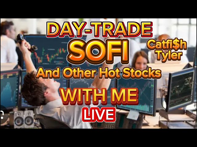 SOFI STOCK & WHY U DAY-TRADE IT NOW?  PLZ DON'T MISS A ONCE IN A LIFETIME OPPORTUNITY! CATFISH TYLER